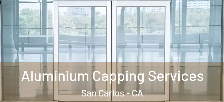  Aluminium Capping Services San Carlos - CA