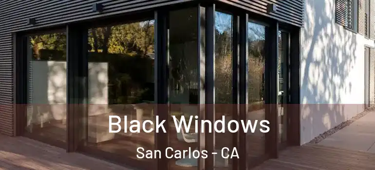  Black Windows San Carlos - CA