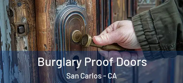  Burglary Proof Doors San Carlos - CA