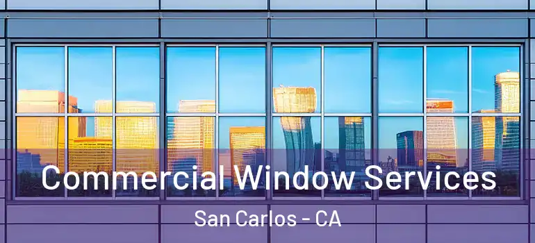  Commercial Window Services San Carlos - CA