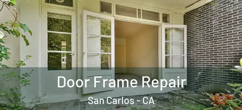  Door Frame Repair San Carlos - CA