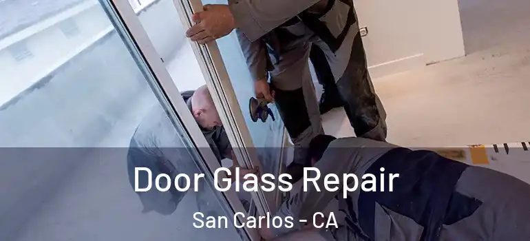  Door Glass Repair San Carlos - CA