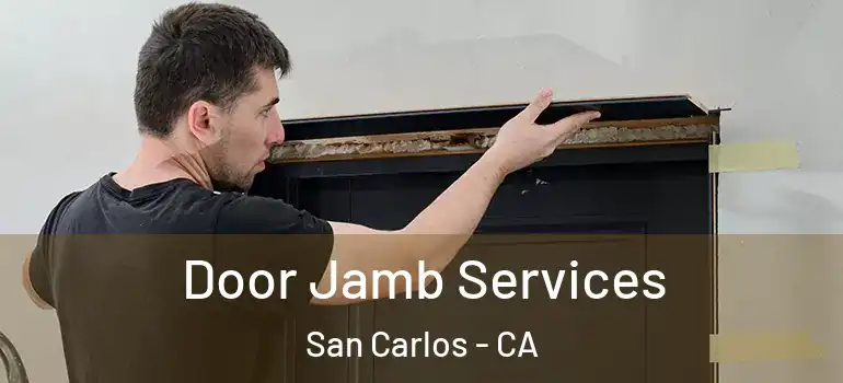  Door Jamb Services San Carlos - CA