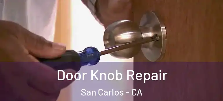  Door Knob Repair San Carlos - CA