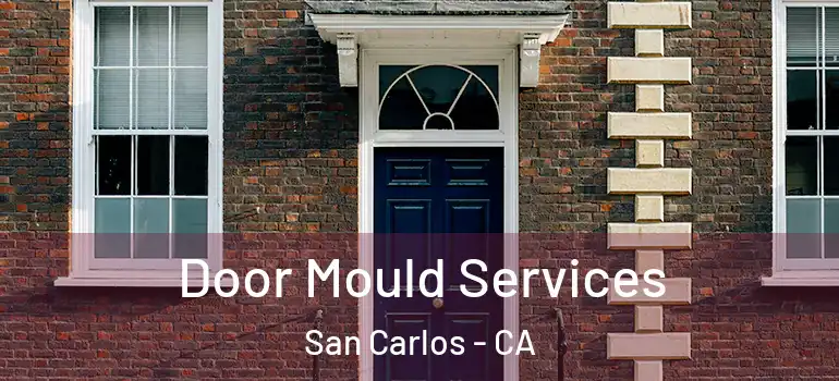  Door Mould Services San Carlos - CA