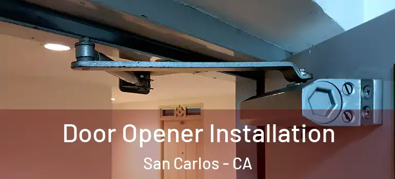  Door Opener Installation San Carlos - CA