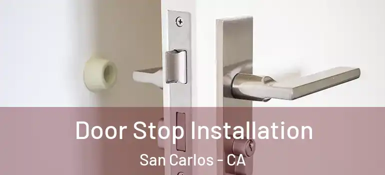  Door Stop Installation San Carlos - CA