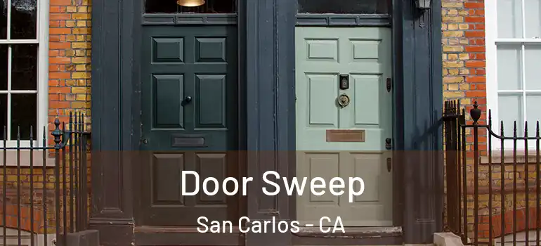  Door Sweep San Carlos - CA