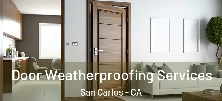  Door Weatherproofing Services San Carlos - CA
