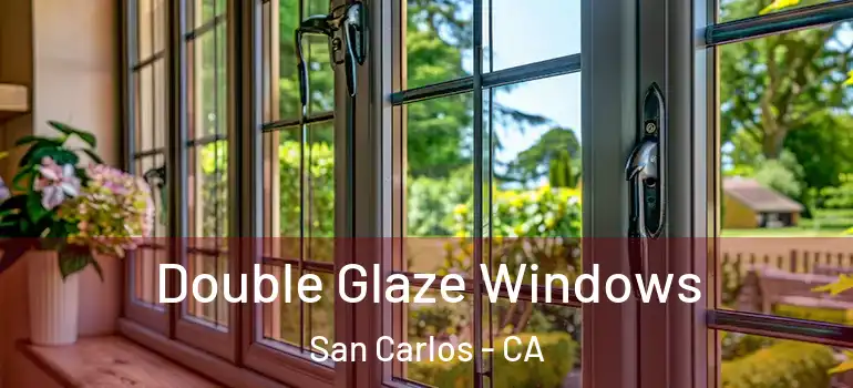  Double Glaze Windows San Carlos - CA