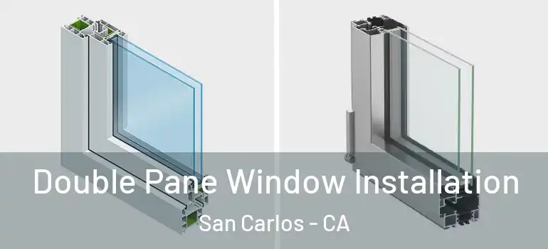  Double Pane Window Installation San Carlos - CA