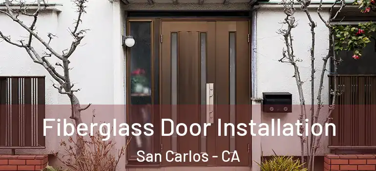  Fiberglass Door Installation San Carlos - CA