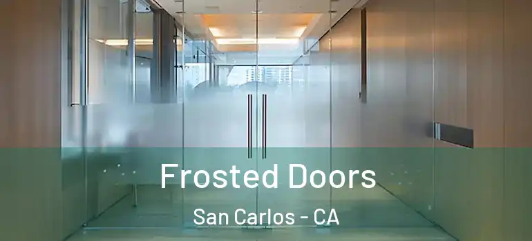  Frosted Doors San Carlos - CA