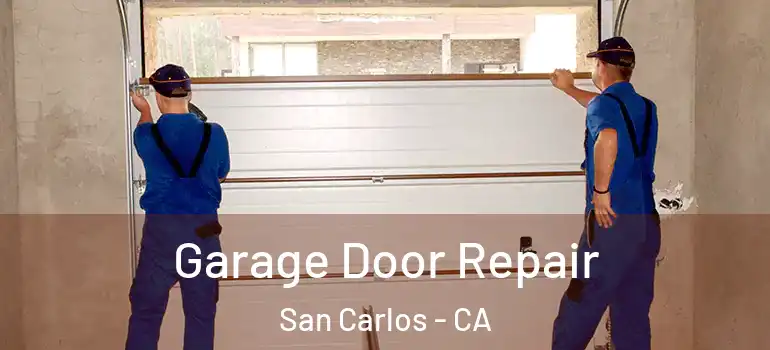  Garage Door Repair San Carlos - CA
