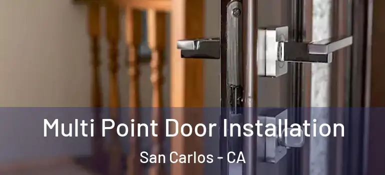  Multi Point Door Installation San Carlos - CA