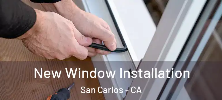  New Window Installation San Carlos - CA
