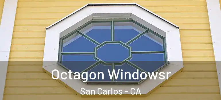  Octagon Windowsr San Carlos - CA