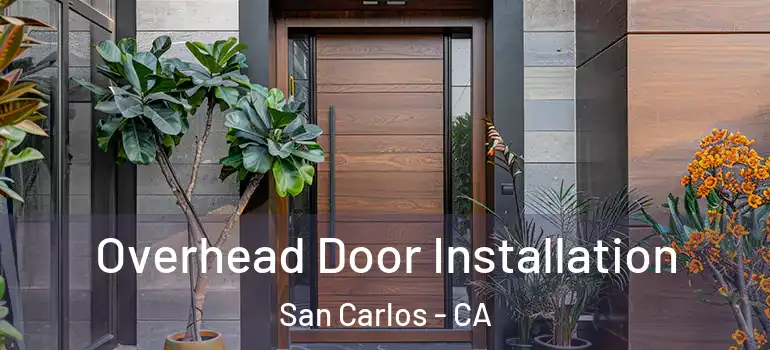  Overhead Door Installation San Carlos - CA