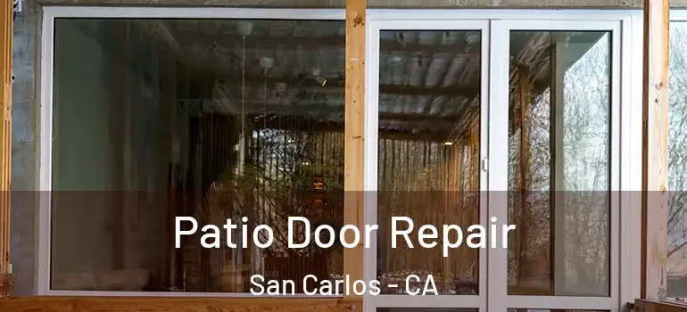  Patio Door Repair San Carlos - CA
