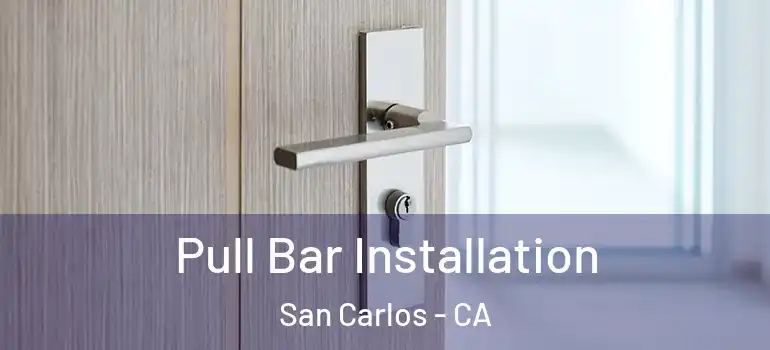  Pull Bar Installation San Carlos - CA