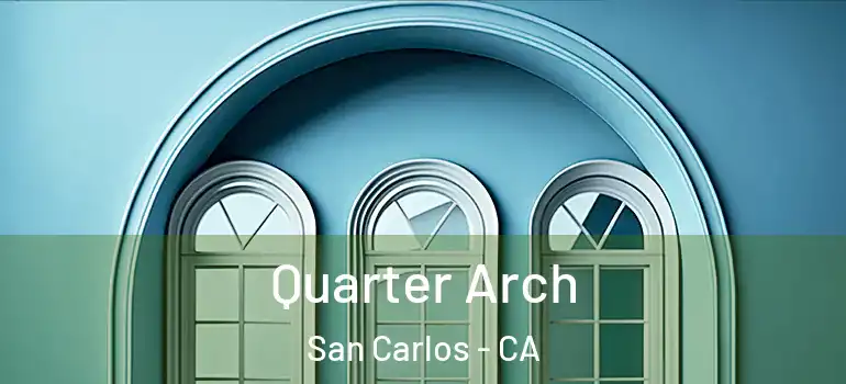  Quarter Arch San Carlos - CA