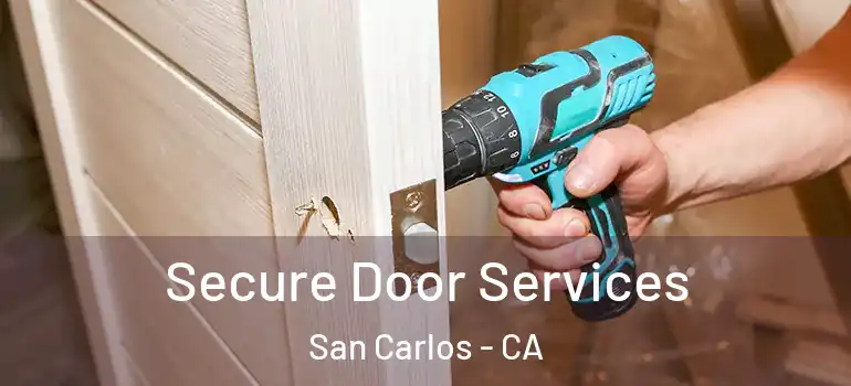  Secure Door Services San Carlos - CA