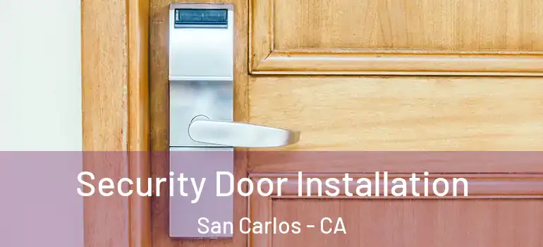  Security Door Installation San Carlos - CA