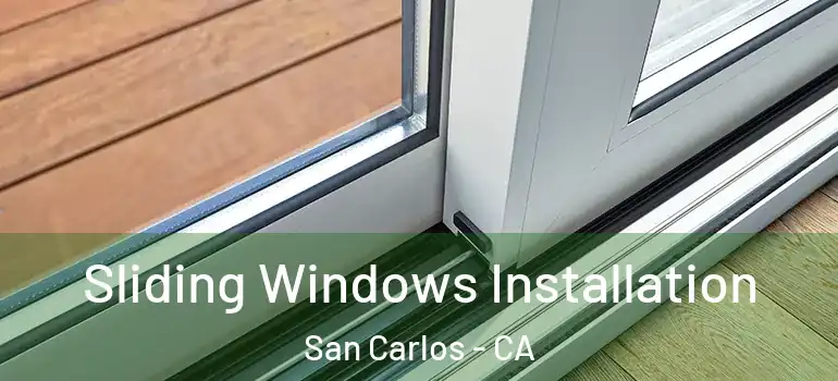  Sliding Windows Installation San Carlos - CA