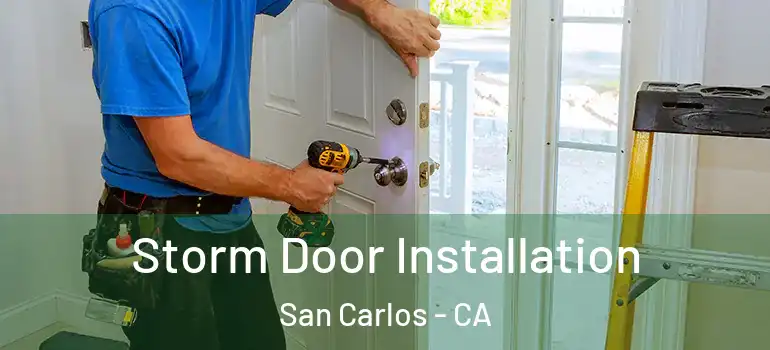  Storm Door Installation San Carlos - CA