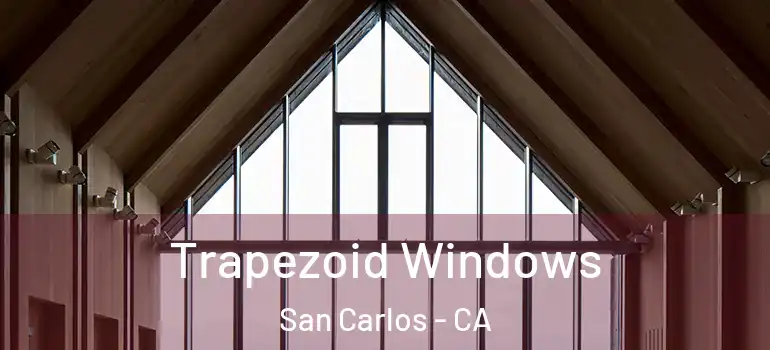  Trapezoid Windows San Carlos - CA