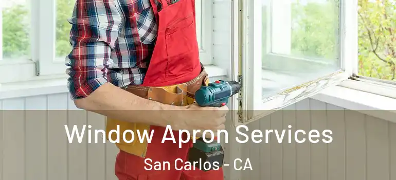 Window Apron Services San Carlos - CA