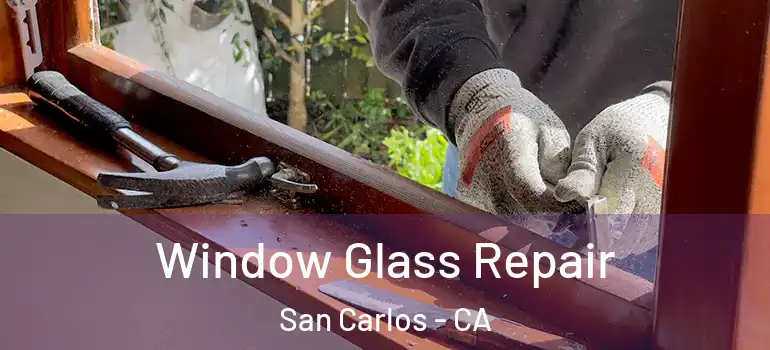  Window Glass Repair San Carlos - CA