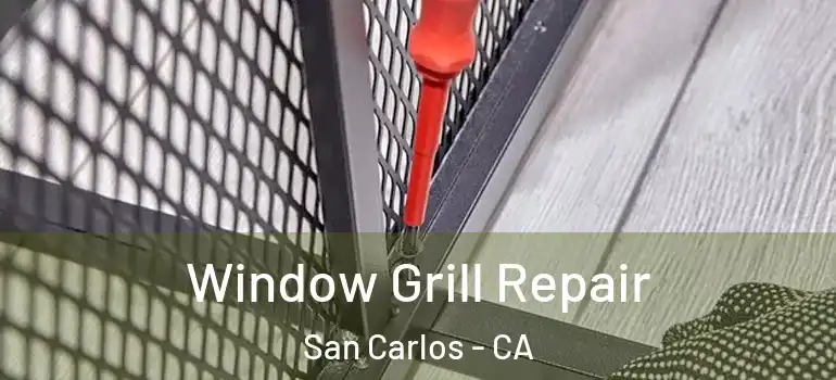  Window Grill Repair San Carlos - CA