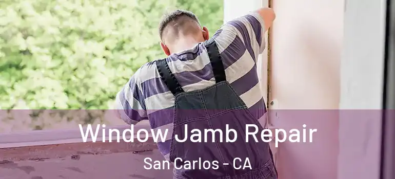  Window Jamb Repair San Carlos - CA
