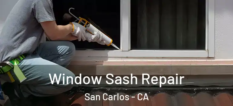  Window Sash Repair San Carlos - CA