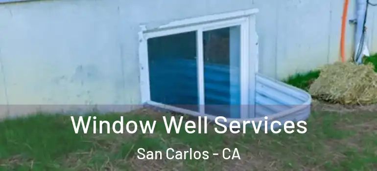  Window Well Services San Carlos - CA