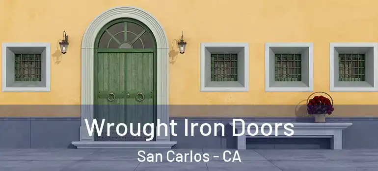  Wrought Iron Doors San Carlos - CA